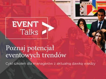 #EventTalks czyli Wiedza, Inspiracje i Trendy w eventach