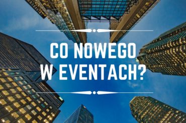 Nowe atrakcje eventowe w 2017 i nie tylko…