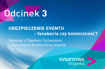 Czy potrzebne Ci Ubezpieczenie Eventu? – Podcast Eventowej Blogerki