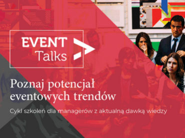 #EventTalks czyli Wiedza, Inspiracje i Trendy w eventach